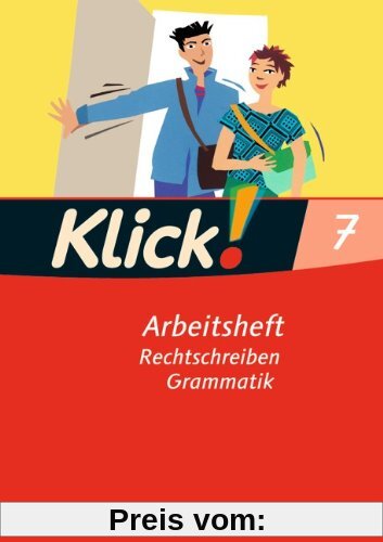 Klick! Deutsch - Westliche Bundesländer: 7. Schuljahr - Rechtschreiben und Grammatik: Arbeitsheft mit Lösungen